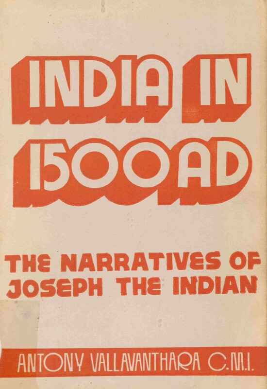 1984 -India in 1500 AD - The Narratives of Joseph the Indian - Antony Vallavanthara